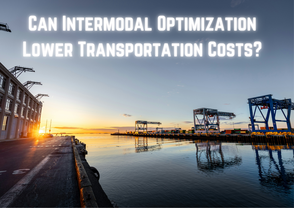 Can Intermodal Optimization Lower Transportation Costs? - Crossdock